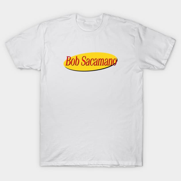 Bob Sacamano T-Shirt by 1961Design